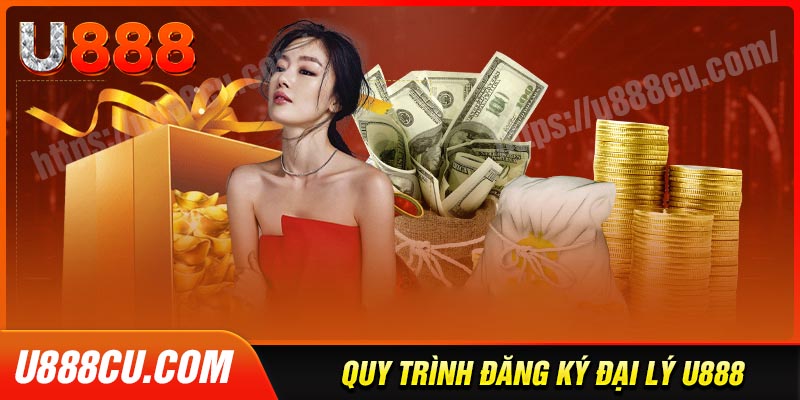 Chi tiết quy trình đăng ký đại lý U888