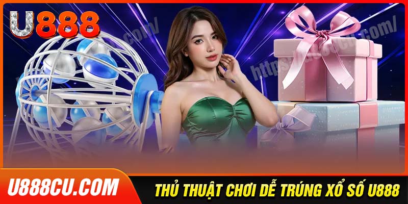 Chiến thuật cá độ xổ số U888 thắng lớn cho bet thủ