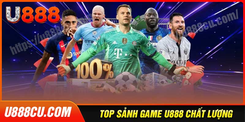 Danh sách các sảnh game nổi bật của U888
