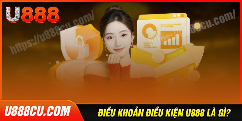 Điều khoản và điều kiện U888 ra đời với mục đích gì