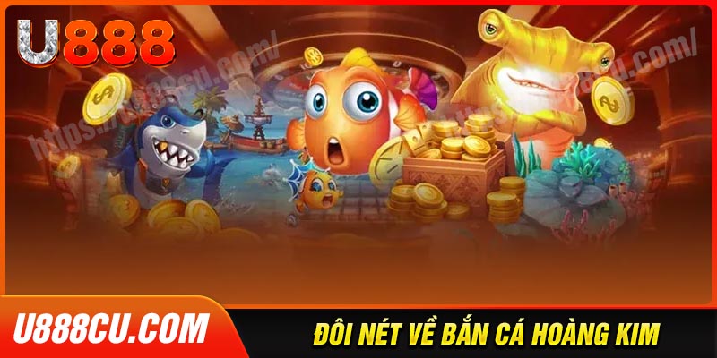 Đôi nét về bắn cá hoàng kim