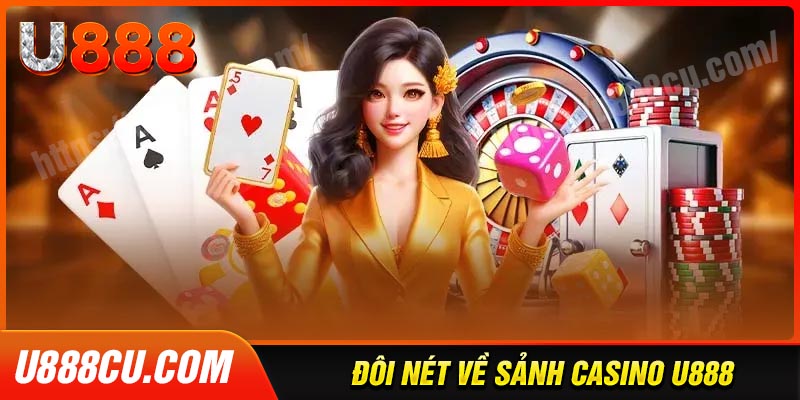 Đôi nét về sảnh cược casino U888