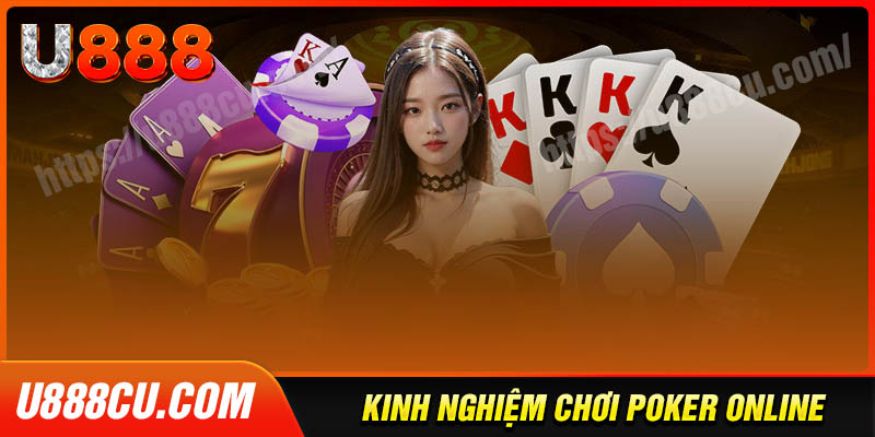Kinh nghiệm chơi poker thắng lớn cho tân thủ