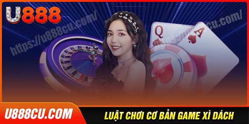 Luật chơi game bài xì dách đơn giản