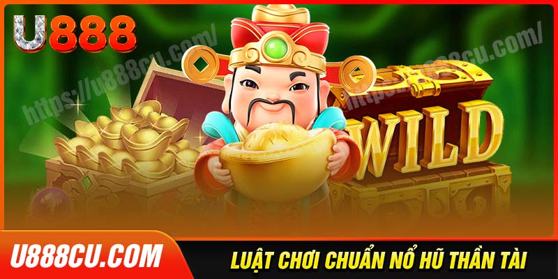 Luật chơi nổ hũ thần tài tại U888 cực chuẩn