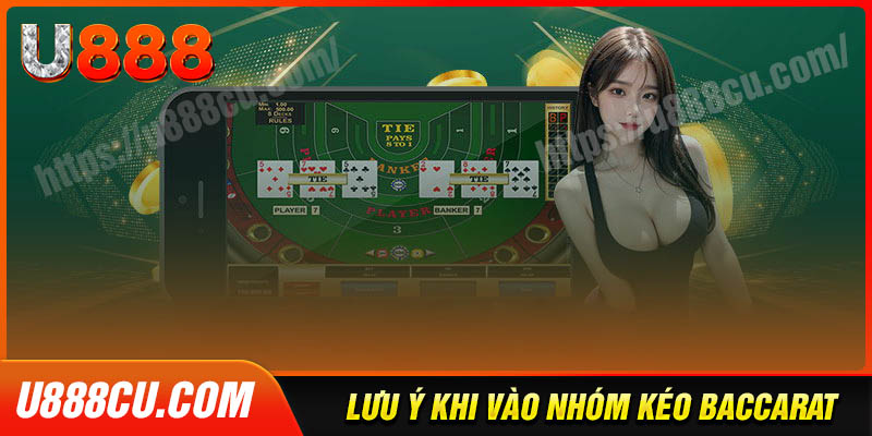 Một số lưu ý khi tham gia nhóm kéo baccarat
