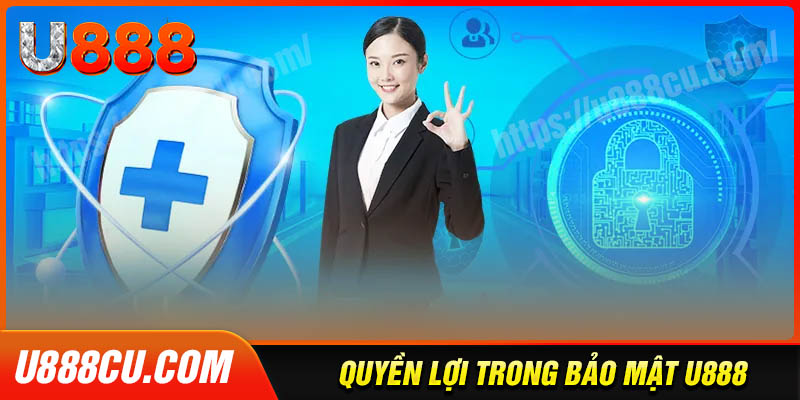 Quyền lợi hội viên đối với chính sách bảo mật U888