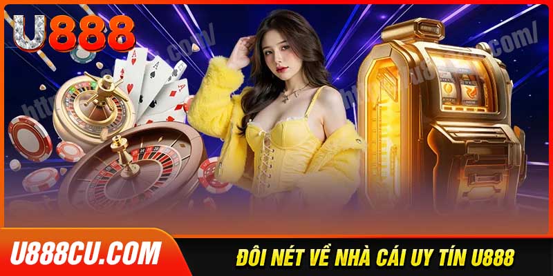 Tìm hiểu chi tiết nhà cái cá cược U888