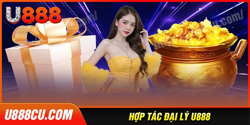 Tìm hiểu chương trình làm giàu cùng đại lý U888
