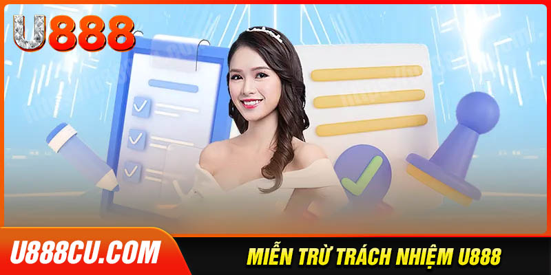 Tổng quan chính sách miễn trừ trách nhiệm của U888