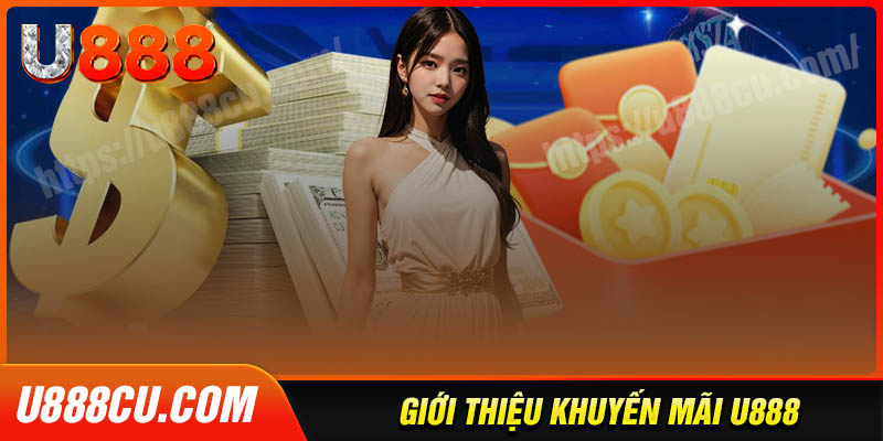 Tổng quan về danh mục khuyến mãi U888 hiện nay