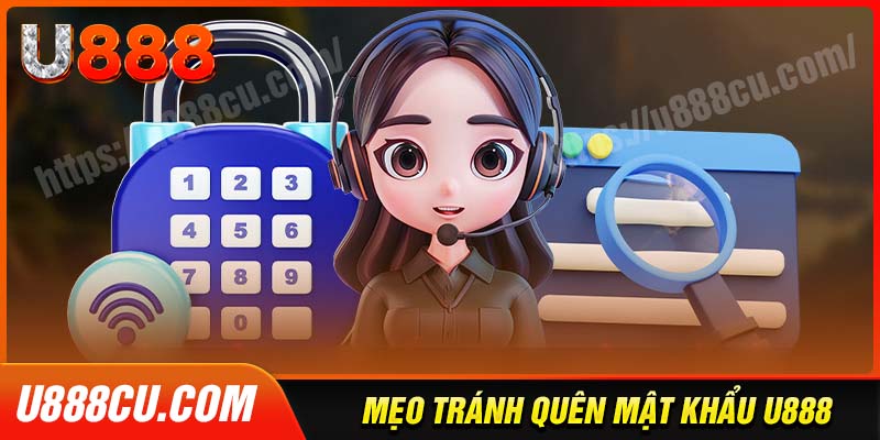 Mẹo để tránh tình trạng quên mật khẩu u888
