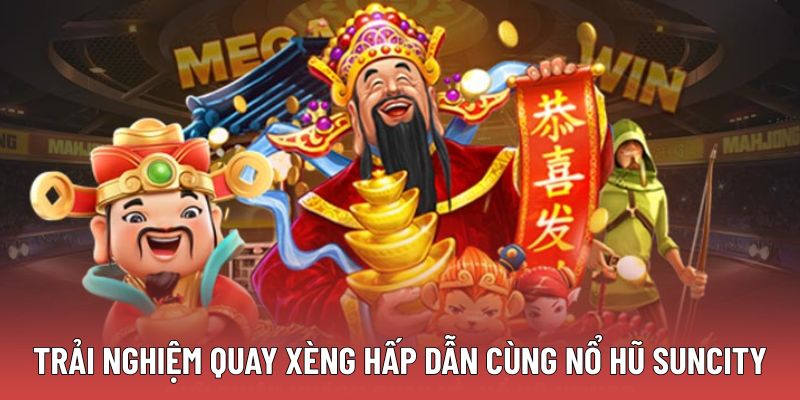 trai-nghiem-quay-xeng-hap-dan-cung-no-hu-suncity