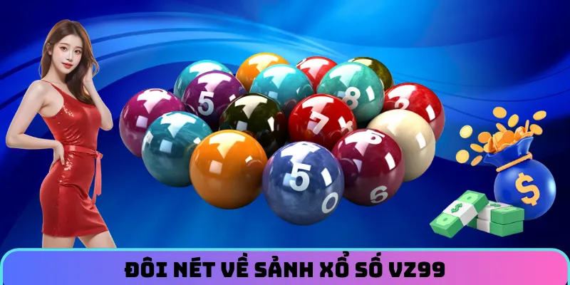 Sảnh xổ số VZ99 chuyên nghiệp
