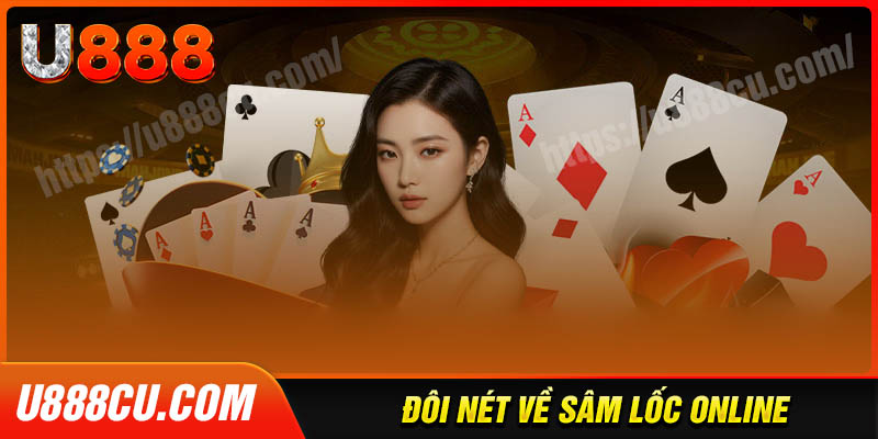 Bài sâm lốc online - Cách chơi kiếm tiền tươi tại U888