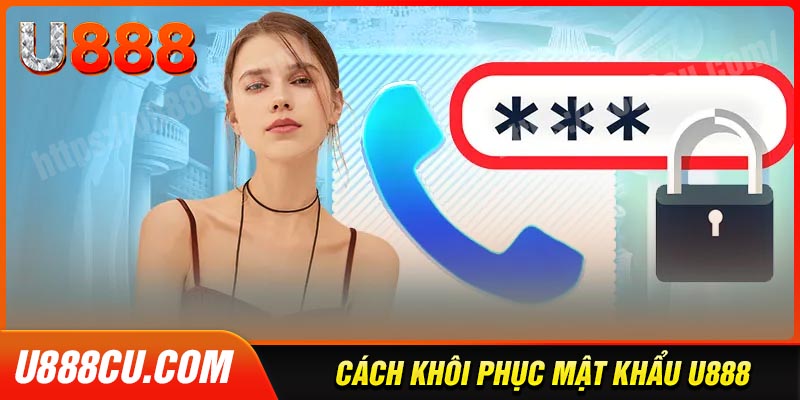 Lấy lại tài khoản u888 - Hướng dẫn cặn kẽ cho bet thủ mới