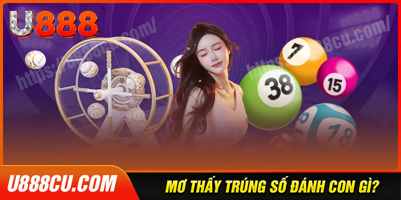 Mơ thấy trúng số hên hay xui Đánh đề con gì
