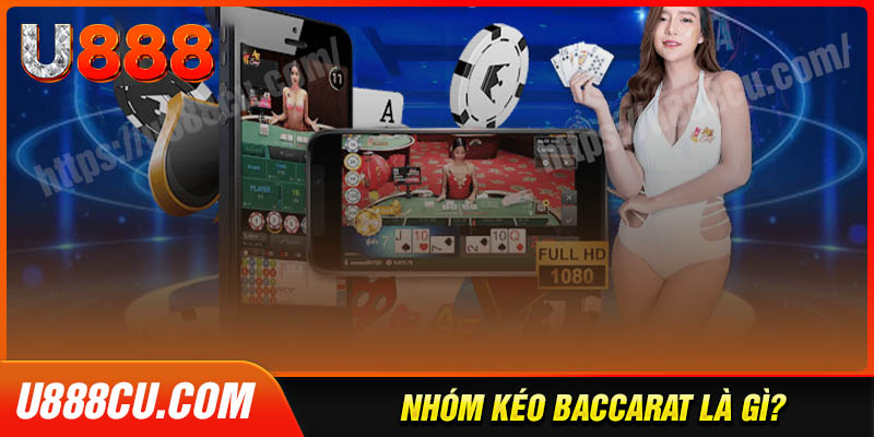 Nhóm kéo baccarat là gì Dấu hiệu và tham gia an toàn nhất