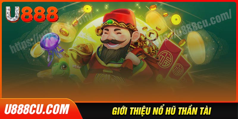 Nổ hũ thần tài - Slot làm giàu không giới hạn tại U888