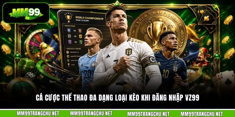ca-cuoc-the-thao-da-dang-loai-keo-khi-dang-nhap-vz99