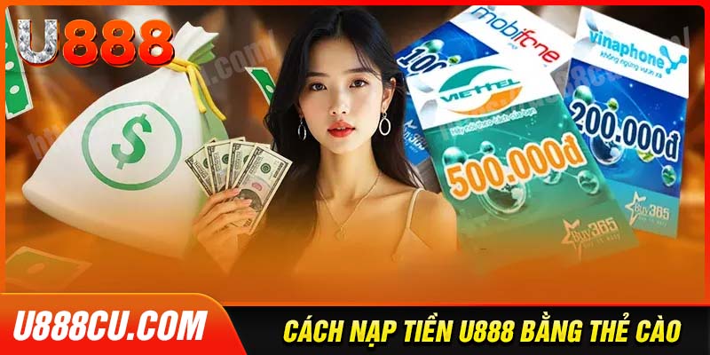 Hướng dẫn nạp tiền u888 bằng thẻ cào siêu tiện lợi