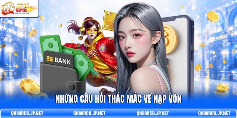 nhung-cau-hoi-thac-mac-ve-nap-von