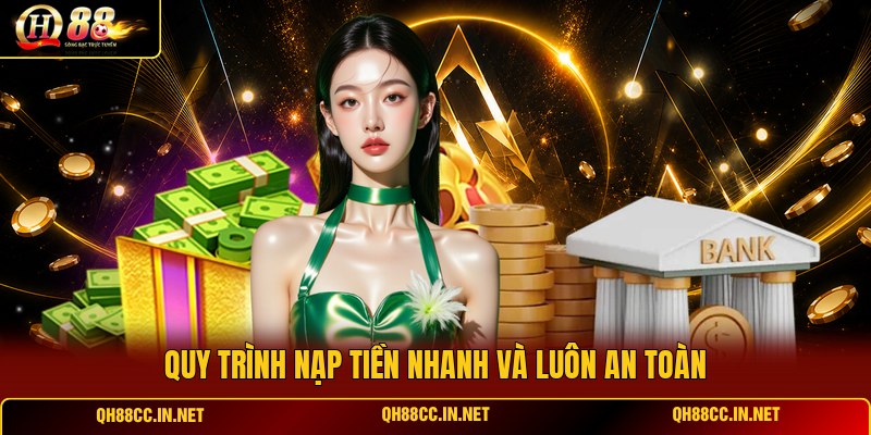 quy-trinh-nap-tien-nhanh-va-luon-an-toan