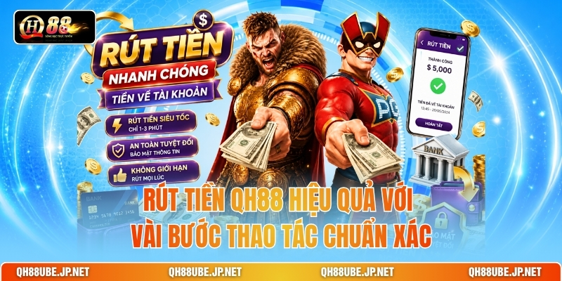rut-tien-qh88-hieu-qua-voi-vai-buoc-thao-tac-chuan-xac