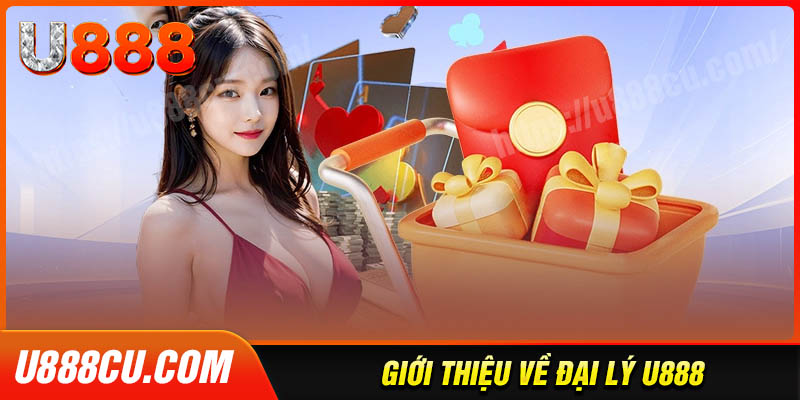 Tổng quan dịch vụ đại lý U888 hot hit