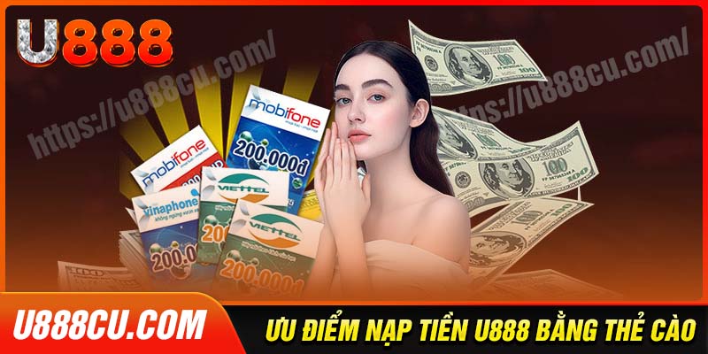 Ưu điểm nổi bật khi nạp tiền u888 bằng thẻ cào