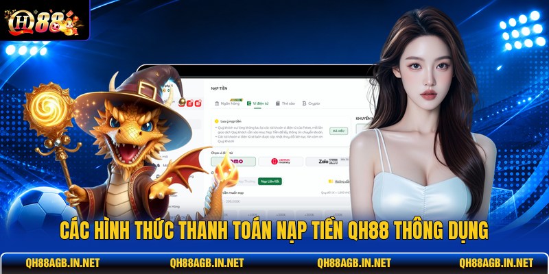 cac-hinh-thuc-thanh-toan-nap-tien-qh88-thong-dung