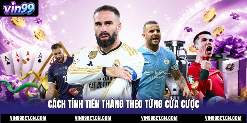 cach-tinh-tien-thang-theo-tung-cua-cuoc