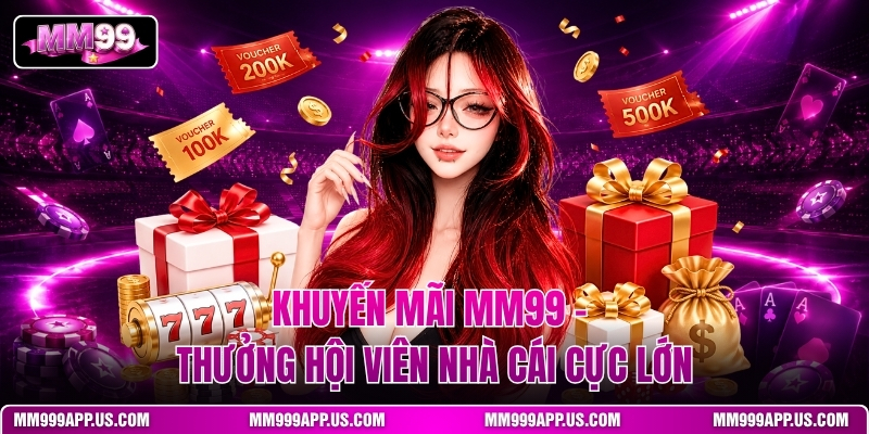 khuyen-mai-mm99-thuong-hoi-vien-nha-cai-cuc-lon