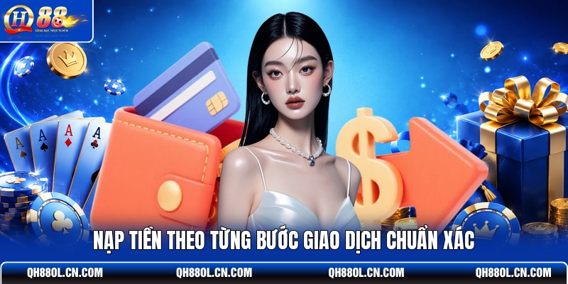 nap-tien-theo-tung-buoc-giao-dich-chuan-xac
