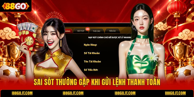 sai-sot-thuong-gap-khi-gui-lenh-thanh-toan