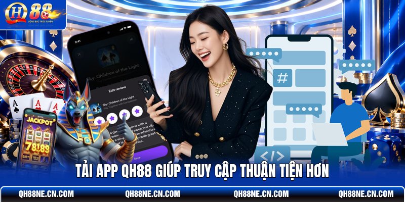 tai-app-qh88-giup-truy-cap-thuan-tien-hon